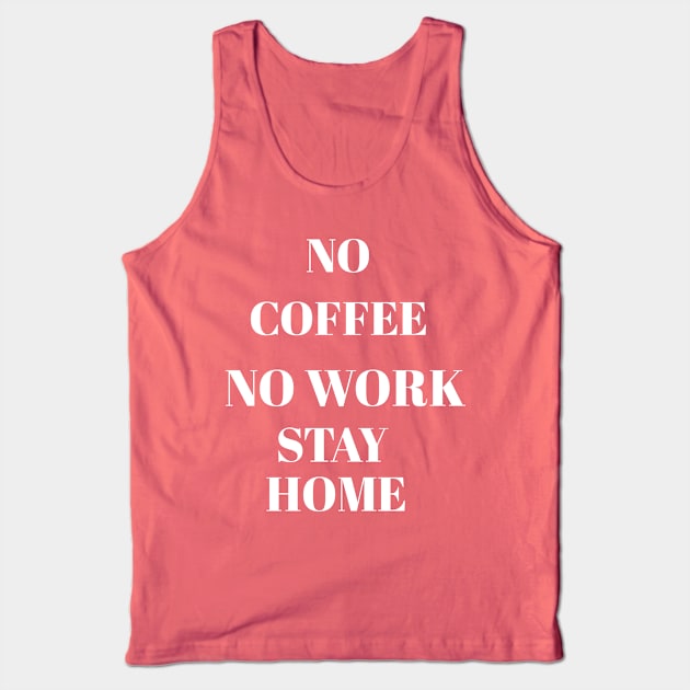 No coffee no work stay home Tank Top by Abdo Shop